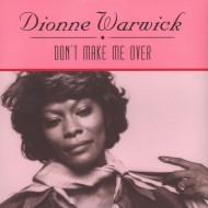 WARWICK, DIONNE - Don't Make Me Over